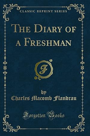 Seller image for The Diary of a Freshman (Classic Reprint) for sale by Forgotten Books