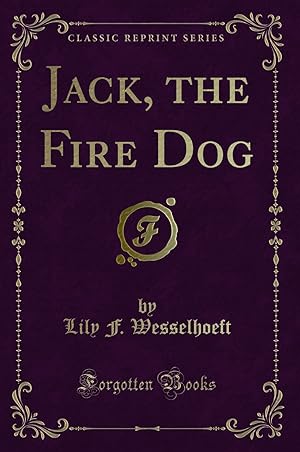 Bild des Verkufers fr Jack, the Fire Dog (Classic Reprint) zum Verkauf von Forgotten Books