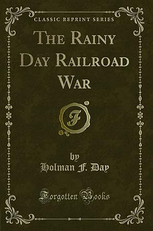 Imagen del vendedor de The Rainy Day Railroad War (Classic Reprint) a la venta por Forgotten Books