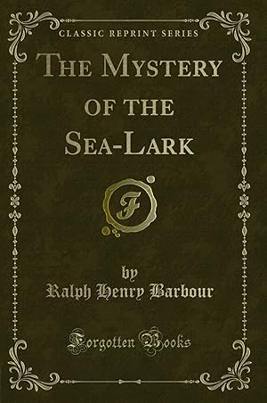 Image du vendeur pour The Mystery of the Sea-Lark (Classic Reprint) mis en vente par Forgotten Books