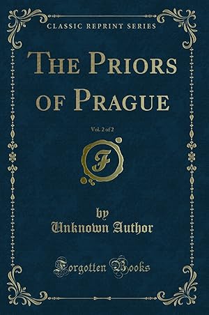 Imagen del vendedor de The Priors of Prague, Vol. 2 of 2 (Classic Reprint) a la venta por Forgotten Books