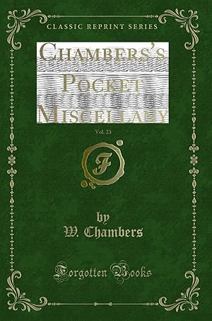 Seller image for Chambers's Pocket Miscellany, Vol. 23 (Classic Reprint) for sale by Forgotten Books