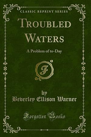 Seller image for Troubled Waters: A Problem of to-Day (Classic Reprint) for sale by Forgotten Books