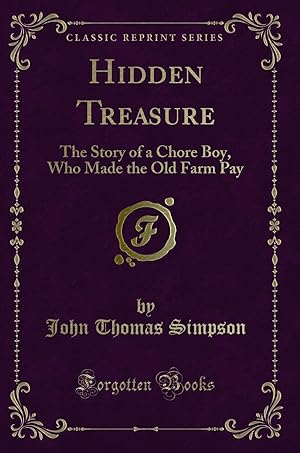 Imagen del vendedor de Hidden Treasure: The Story of a Chore Boy, Who Made the Old Farm Pay a la venta por Forgotten Books