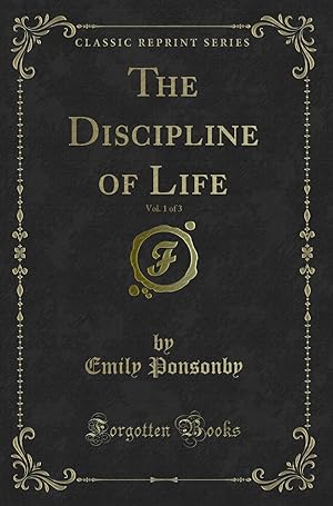 Seller image for The Discipline of Life, Vol. 1 of 3 (Classic Reprint) for sale by Forgotten Books