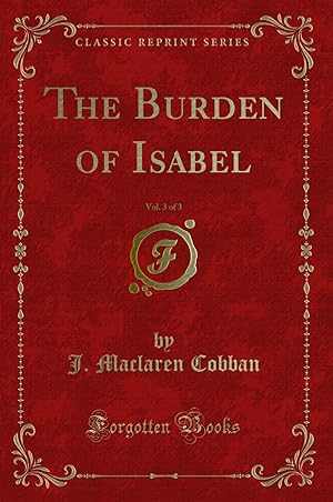 Image du vendeur pour The Burden of Isabel, Vol. 3 of 3 (Classic Reprint) mis en vente par Forgotten Books