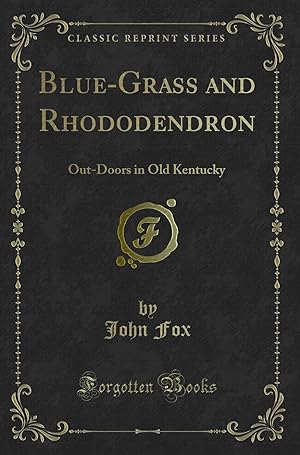 Seller image for Blue-Grass and Rhododendron: Out-Doors in Old Kentucky (Classic Reprint) for sale by Forgotten Books