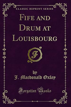 Image du vendeur pour Fife and Drum at Louisbourg (Classic Reprint) mis en vente par Forgotten Books