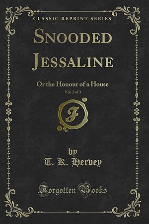 Imagen del vendedor de Snooded Jessaline, Vol. 2 of 3: Or the Honour of a House (Classic Reprint) a la venta por Forgotten Books