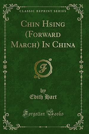 Seller image for Chin Hsing (Forward March) In China (Classic Reprint) for sale by Forgotten Books