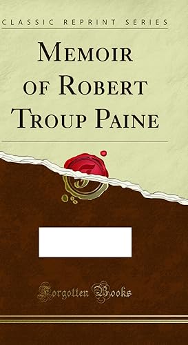 Image du vendeur pour Memoir of Robert Troup Paine (Classic Reprint) mis en vente par Forgotten Books