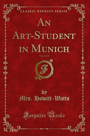Bild des Verkufers fr An Art-Student in Munich, Vol. 2 of 2 (Classic Reprint) zum Verkauf von Forgotten Books