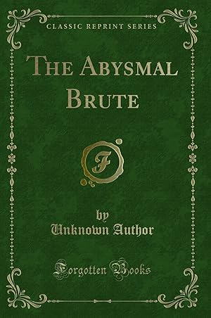 Imagen del vendedor de The Abysmal Brute (Classic Reprint) a la venta por Forgotten Books