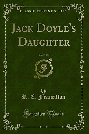 Bild des Verkufers fr Jack Doyle's Daughter, Vol. 2 of 3 (Classic Reprint) zum Verkauf von Forgotten Books