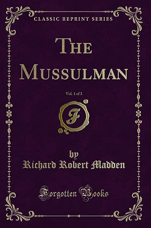 Image du vendeur pour The Mussulman, Vol. 1 of 3 (Classic Reprint) mis en vente par Forgotten Books