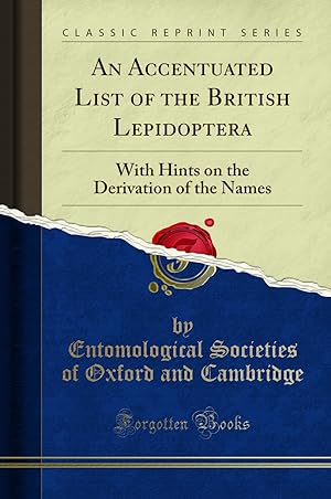 Bild des Verkufers fr An Accentuated List of the British Lepidoptera (Classic Reprint) zum Verkauf von Forgotten Books