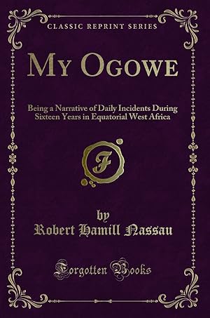 Image du vendeur pour My Ogowe (Classic Reprint) mis en vente par Forgotten Books