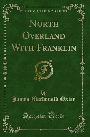 Imagen del vendedor de North Overland With Franklin (Classic Reprint) a la venta por Forgotten Books