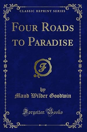 Bild des Verkufers fr Four Roads to Paradise (Classic Reprint) zum Verkauf von Forgotten Books