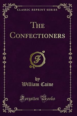 Seller image for The Confectioners (Classic Reprint) for sale by Forgotten Books