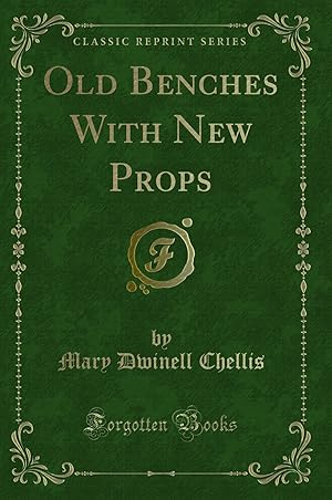 Image du vendeur pour Old Benches With New Props (Classic Reprint) mis en vente par Forgotten Books