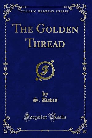 Imagen del vendedor de The Golden Thread (Classic Reprint) a la venta por Forgotten Books