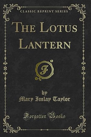 Seller image for The Lotus Lantern (Classic Reprint) for sale by Forgotten Books