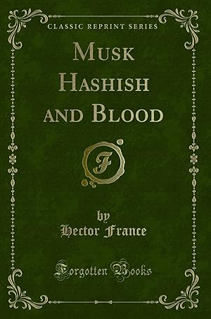 Seller image for Musk Hashish and Blood (Classic Reprint) for sale by Forgotten Books