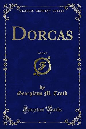 Seller image for Dorcas, Vol. 3 of 3 (Classic Reprint) for sale by Forgotten Books