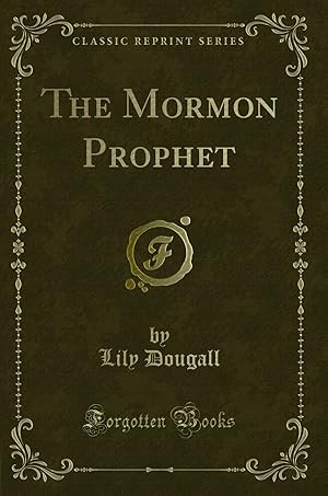 Seller image for The Mormon Prophet (Classic Reprint) for sale by Forgotten Books