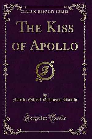 Image du vendeur pour The Kiss of Apollo (Classic Reprint) mis en vente par Forgotten Books