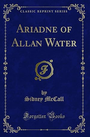 Image du vendeur pour Ariadne of Allan Water (Classic Reprint) mis en vente par Forgotten Books