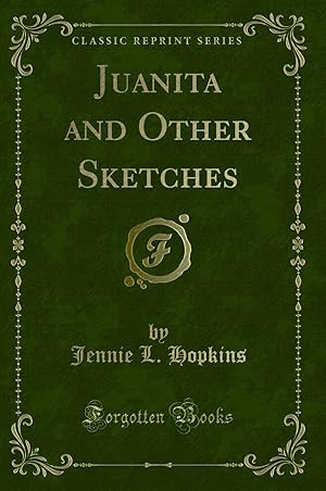 Image du vendeur pour Juanita and Other Sketches (Classic Reprint) mis en vente par Forgotten Books