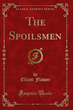 Seller image for The Spoilsmen (Classic Reprint) for sale by Forgotten Books