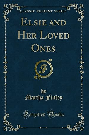 Seller image for Elsie and Her Loved Ones (Classic Reprint) for sale by Forgotten Books
