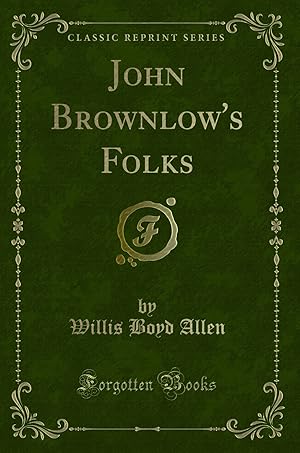 Image du vendeur pour John Brownlow's Folks (Classic Reprint) mis en vente par Forgotten Books