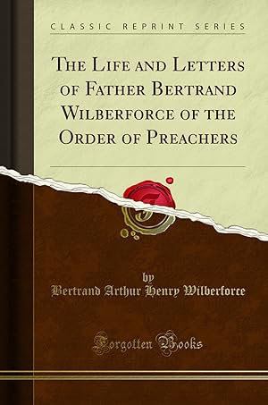 Seller image for The Life and Letters of Father Bertrand Wilberforce of the Order of Preachers for sale by Forgotten Books