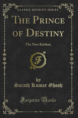 Imagen del vendedor de The Prince of Destiny: The New Krishna (Classic Reprint) a la venta por Forgotten Books