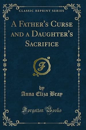 Imagen del vendedor de A Father's Curse and a Daughter's Sacrifice (Classic Reprint) a la venta por Forgotten Books