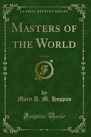 Imagen del vendedor de Masters of the World, Vol. 2 of 3 (Classic Reprint) a la venta por Forgotten Books