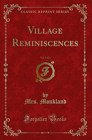 Image du vendeur pour Village Reminiscences, Vol. 1 of 3 (Classic Reprint) mis en vente par Forgotten Books