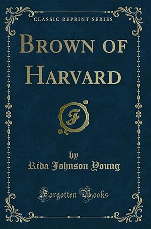Bild des Verkufers fr Brown of Harvard (Classic Reprint) zum Verkauf von Forgotten Books