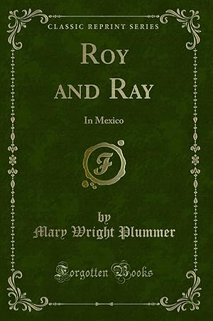 Bild des Verkufers fr Roy and Ray: In Mexico (Classic Reprint) zum Verkauf von Forgotten Books