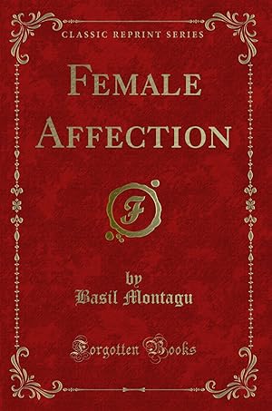 Imagen del vendedor de Female Affection (Classic Reprint) a la venta por Forgotten Books