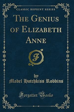 Image du vendeur pour The Genius of Elizabeth Anne (Classic Reprint) mis en vente par Forgotten Books