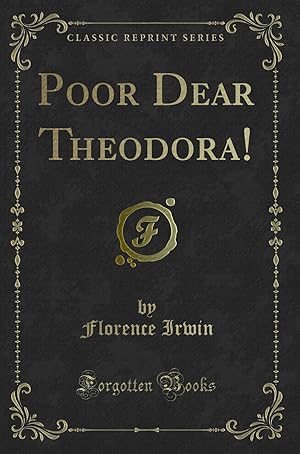 Bild des Verkufers fr Poor Dear Theodora! (Classic Reprint) zum Verkauf von Forgotten Books