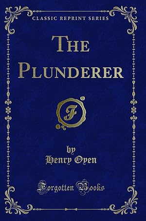 Bild des Verkufers fr The Plunderer (Classic Reprint) zum Verkauf von Forgotten Books