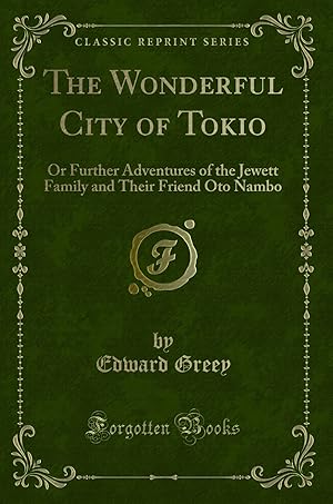 Image du vendeur pour The Wonderful City of Tokio (Classic Reprint) mis en vente par Forgotten Books