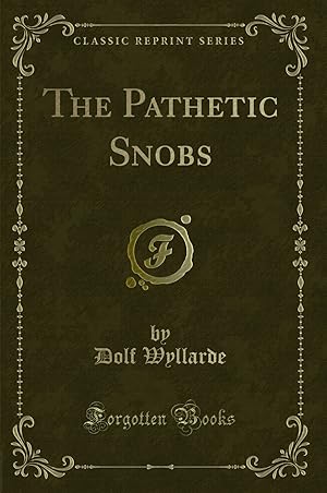 Seller image for The Pathetic Snobs (Classic Reprint) for sale by Forgotten Books