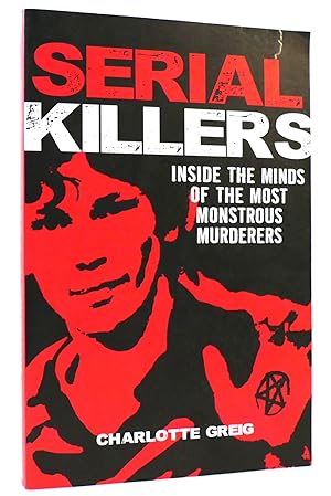 Seller image for SERIAL KILLERS Inside the Minds of the Most Monstrous Murderers for sale by Rare Book Cellar